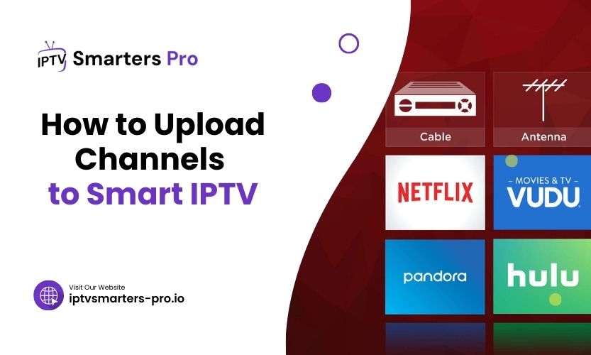 How To Upload Channels To Smart IPTV
