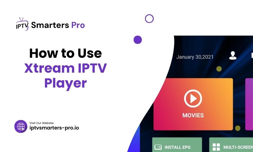 How To Use Xtream IPTV Player