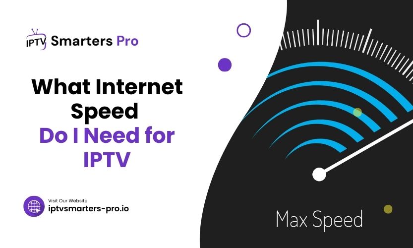 What Internet Speed Do I Need For IPTV