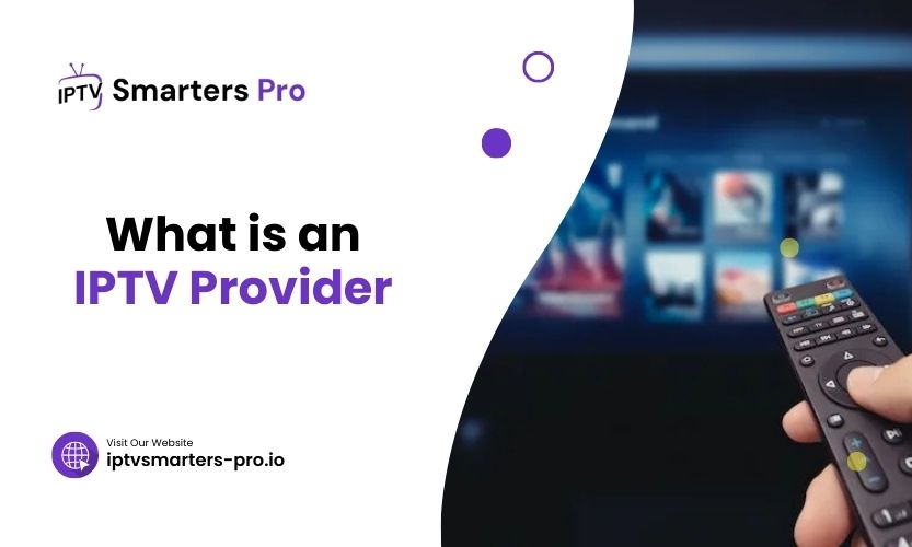 What Is An IPTV Provider
