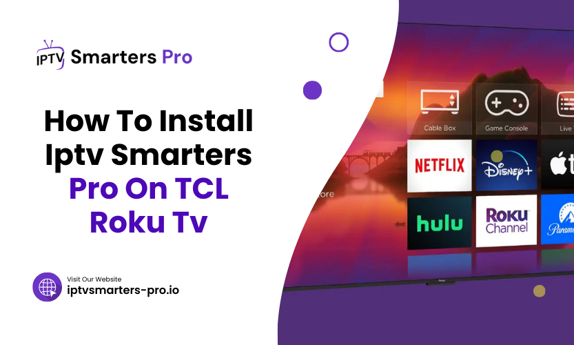 How To Install Iptv Smarters Pro On Tcl Roku Tv