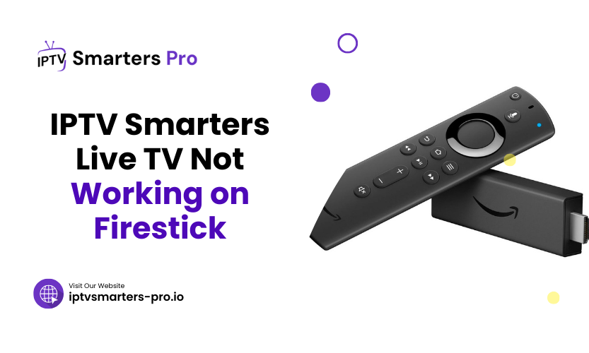 IPTV Smarters Live TV Not Working On Firestick 1