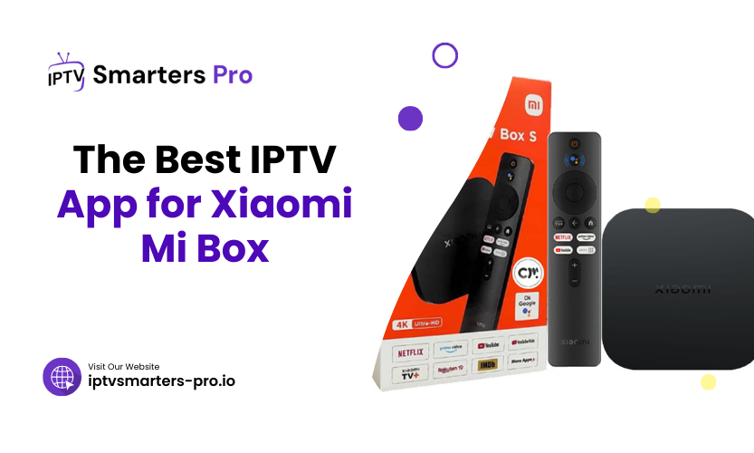 The Best IPTV App For Xiaomi Mi Box
