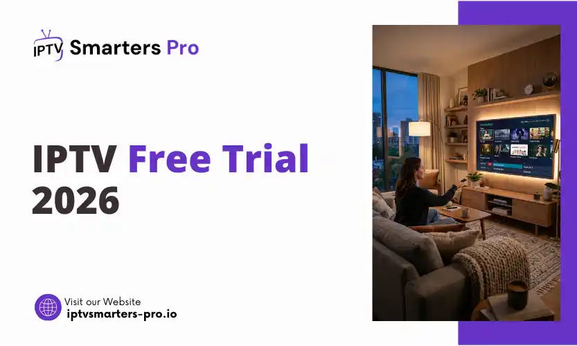 IPTV Free Trial 2026 Best Services Safe Setup Guide