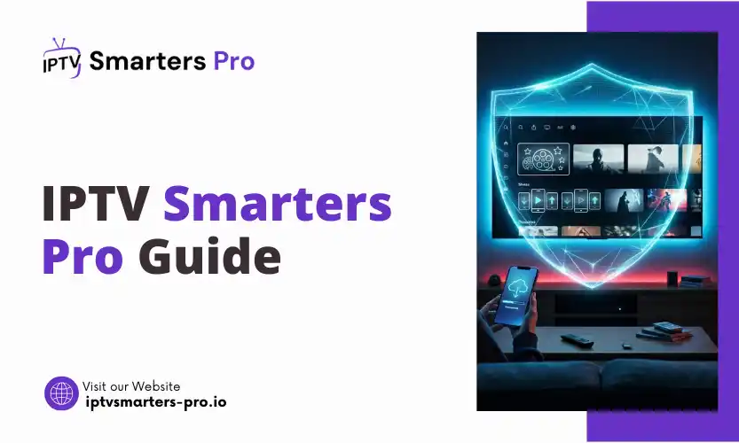 IPTV Smarters Pro Guide Is It Safe Legal How To Install